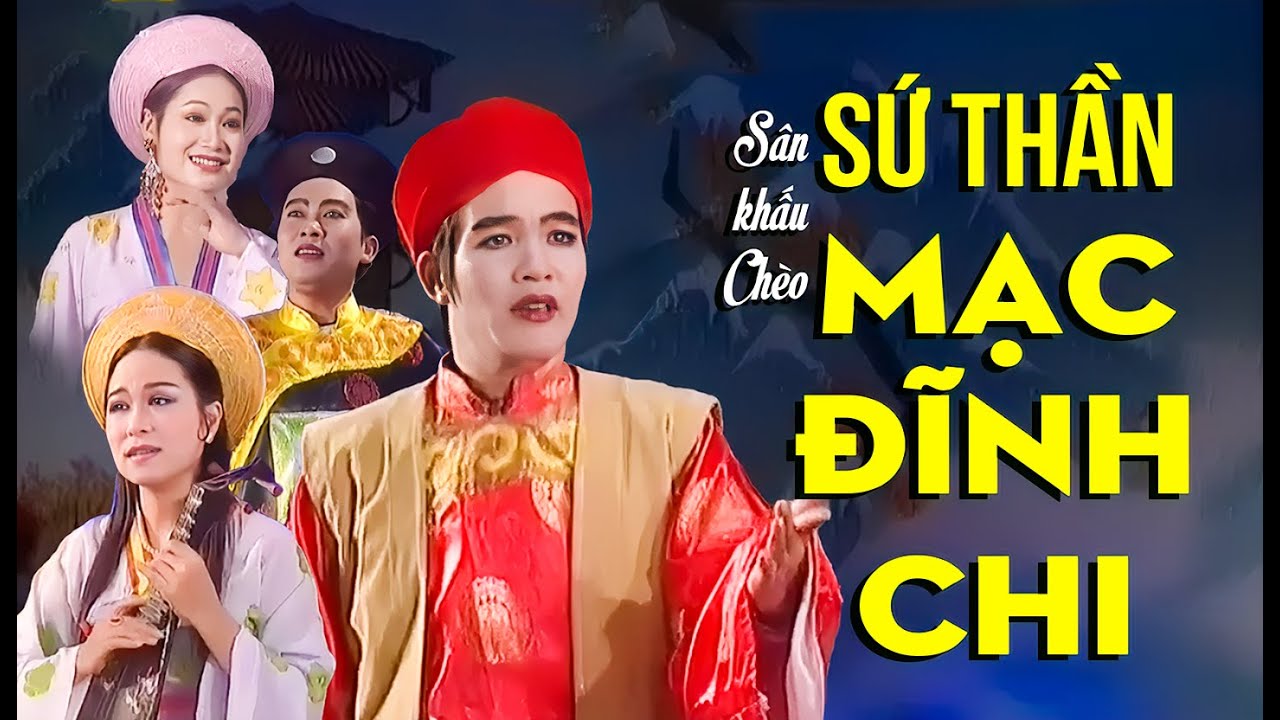 Sân Khấu Chèo: SỨ THẦN MẠC ĐĨNH CHI - Nhà hát Chèo Hải Dương