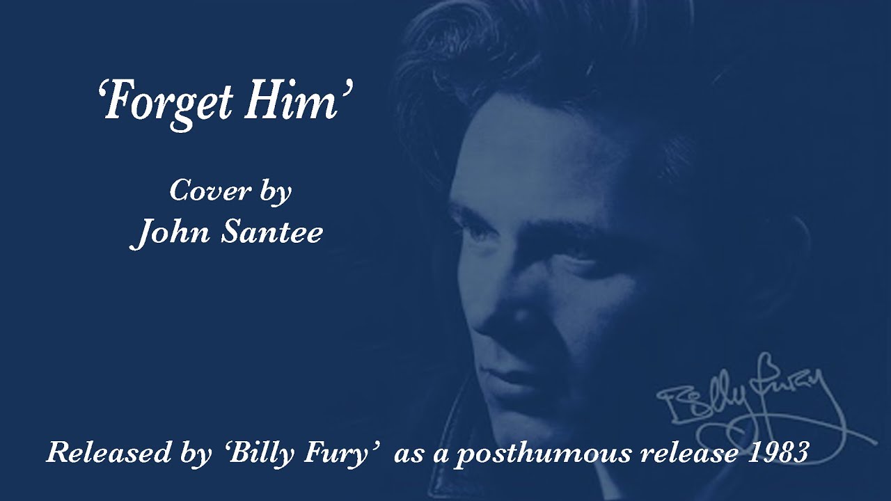 'Forget Him'  cover by  'John Santee'   7th July 2025 (Billy Fury)