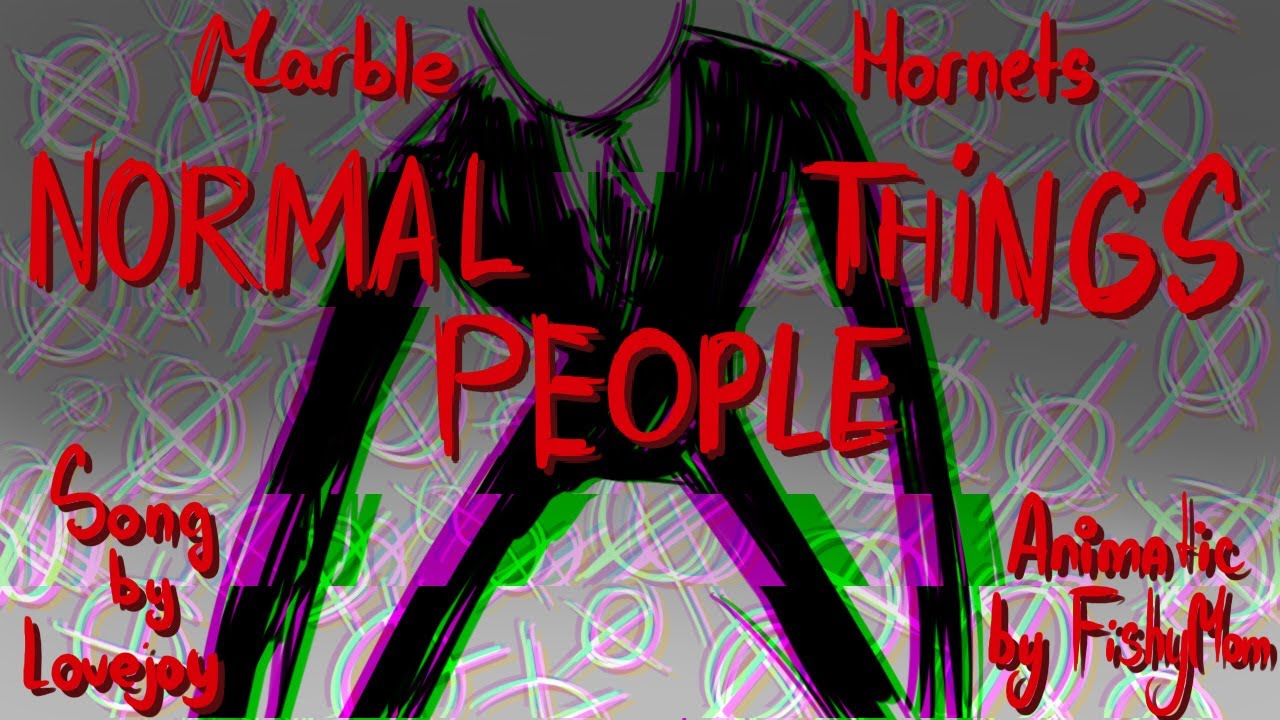 [Animatic] Marble Hornets - Normal People Things [FishyMom]