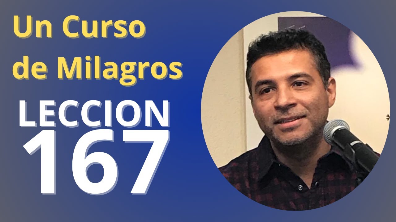 Un Curso de Milagros - Lección 167: Sólo hay una vida y ésa es la vida que comparto con Dios