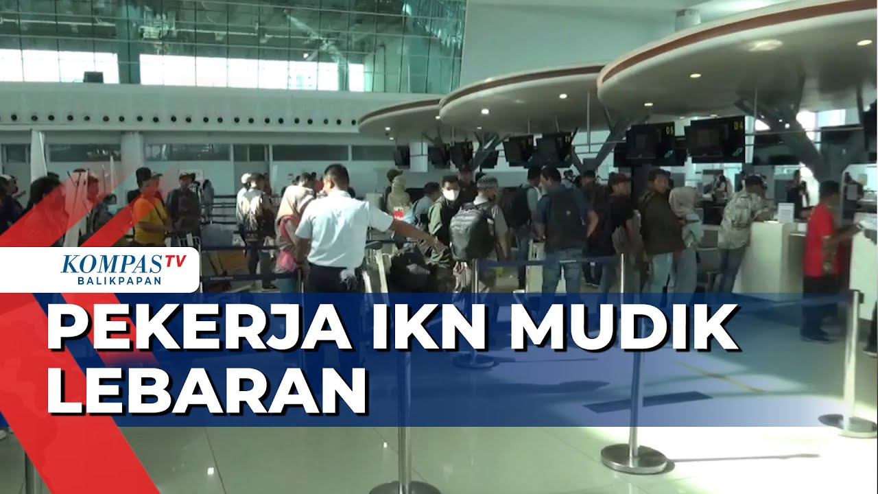 Pekerja IKN Pulang Kampung Jelang Lebaran Melalui Bandara Sepinggan Balikpapan