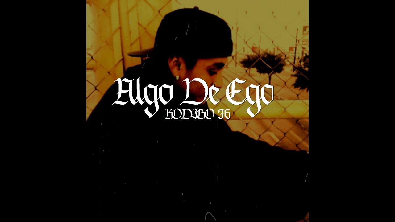 Algo De Ego - Kodigo 36 Ft. Adan Zapata