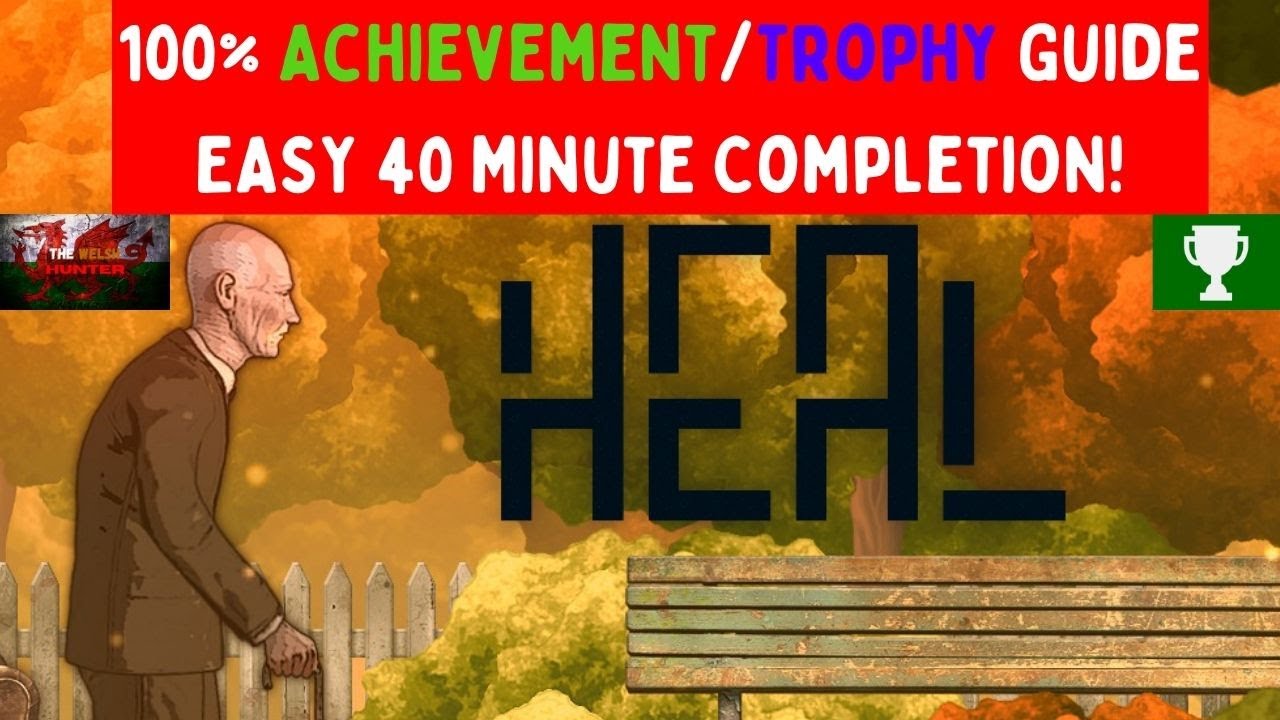 Heal - 100% Achievement/Trophy Guide! EASY 40 Minute Completion!