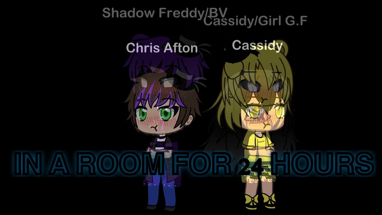 [GLMV/FNaF]Chris and Cassidy Stuck in a Room for 24 hours