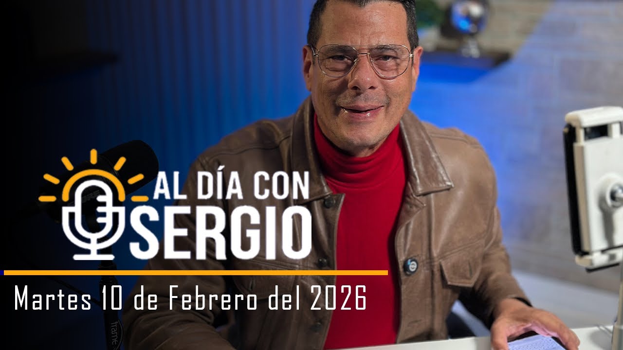 Noticias | Al Día con Sergio EN VIVO - Martes 10 de Febrero del 2026