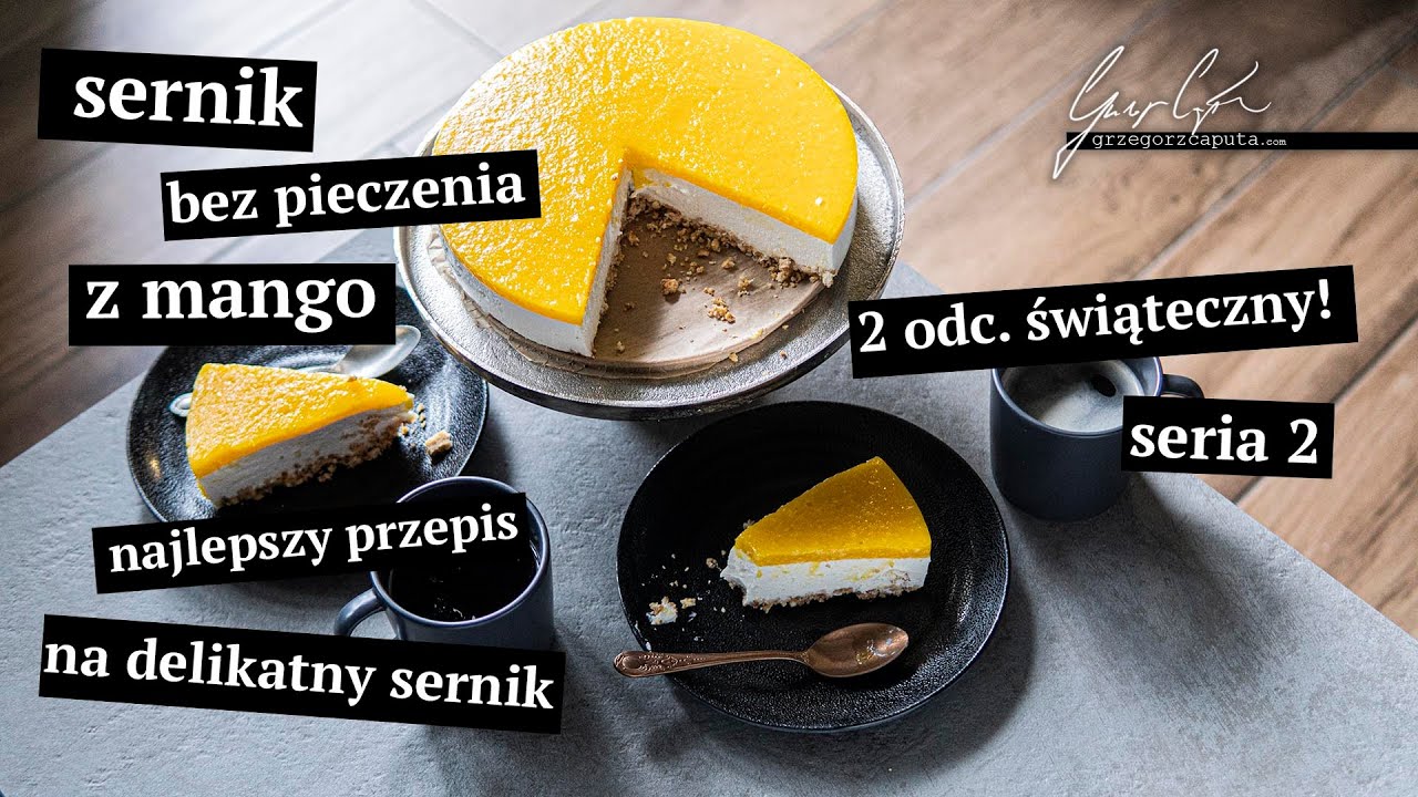 SERNIK BEZ PIECZENIA Z MANGO - NAJLEPSZY PRZEPIS NA DELIKATNY SERNIK