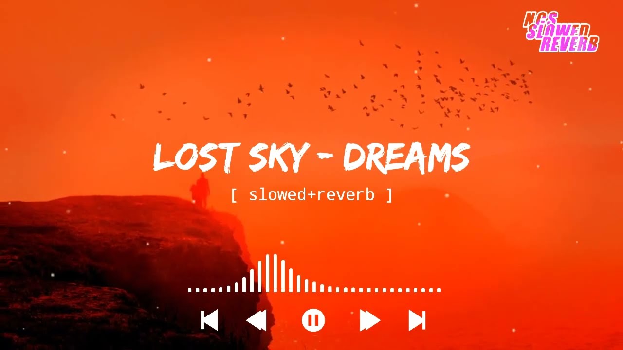 Lost Sky - Dreams[ slowed+reverb ] || NCS Musics || NCS slowed+reverb