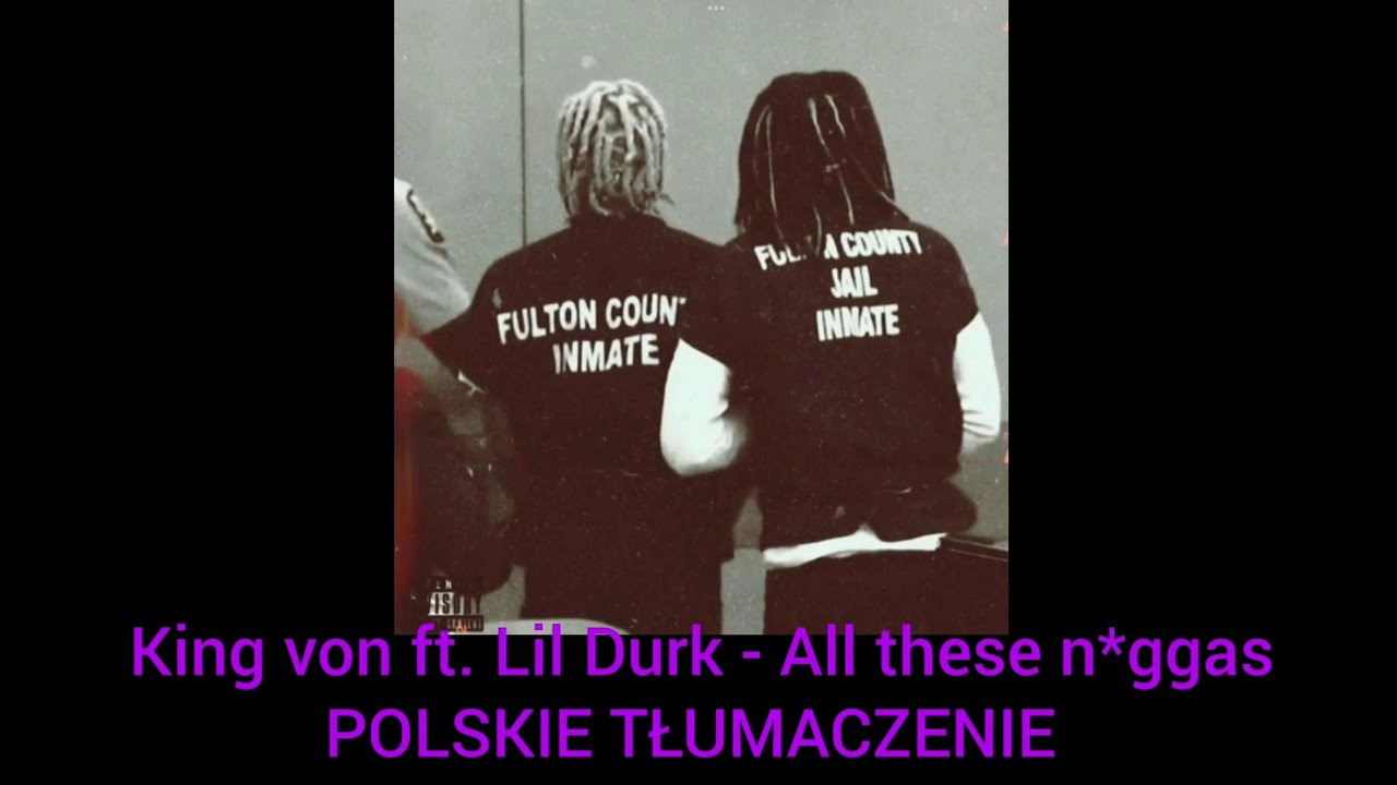 King Von ft. Lil Durk - All These N*ggas (POLSKIE TŁUMACZENIE)
