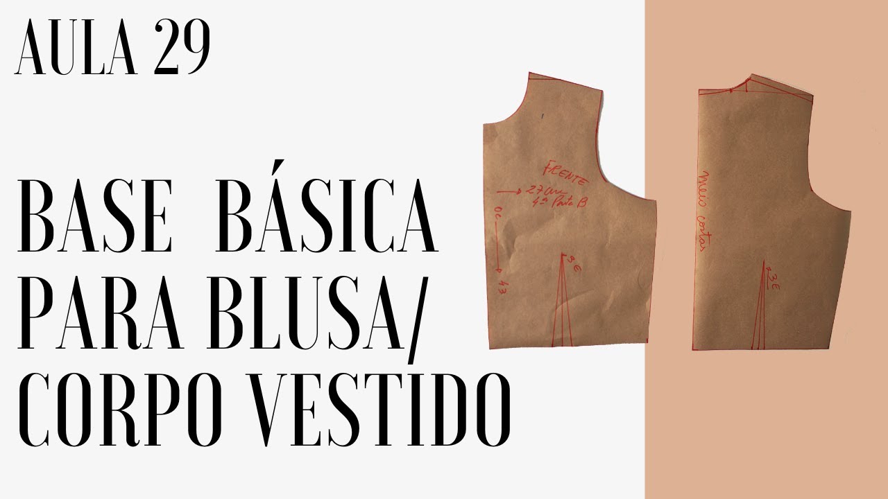 AULA 29 - BASE BÁSICA PARA BLUSA/ CORPO DE VESTIDO
