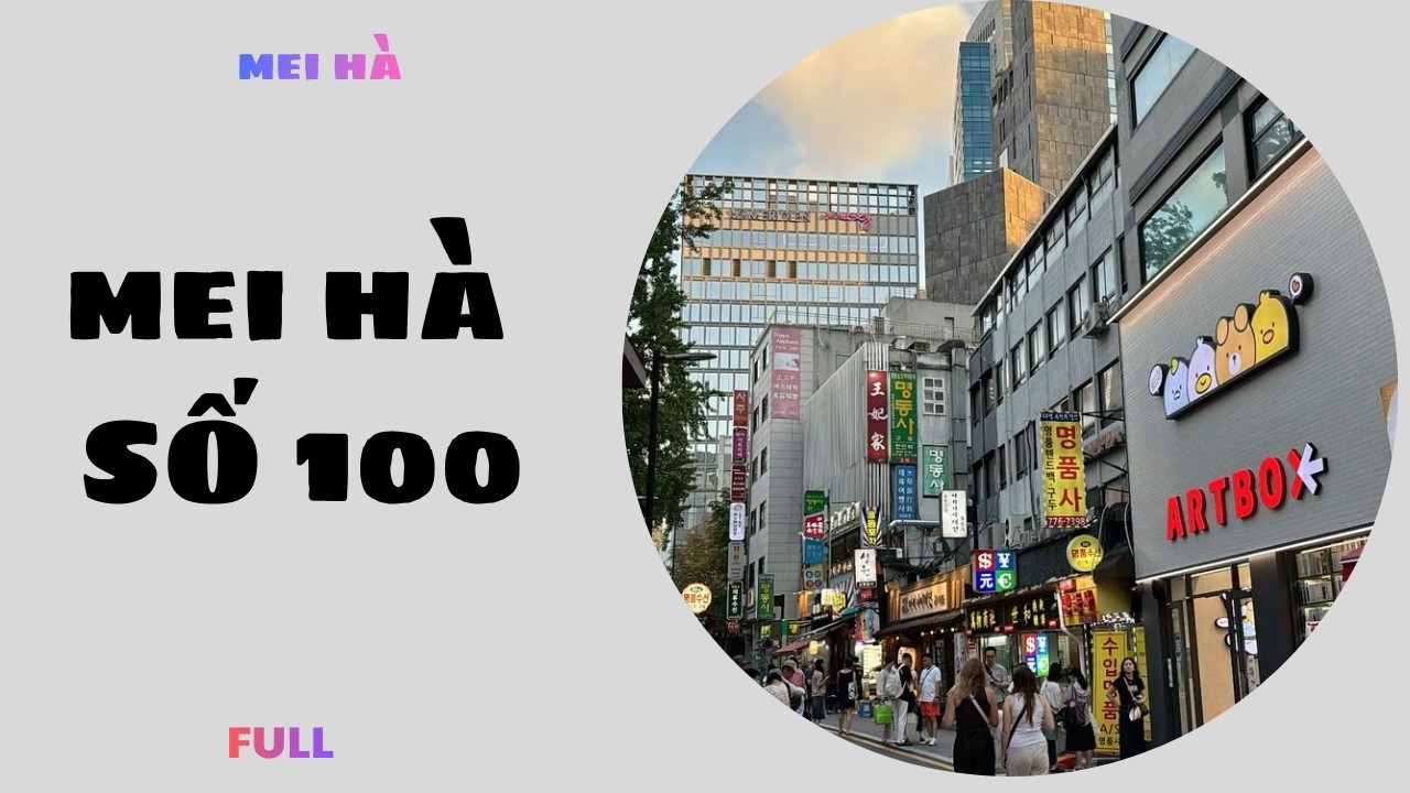 MEI HÀ AUDIO SỐ 100 - DU LỊCH HÀN QUỐC MÙA ĐÔNG