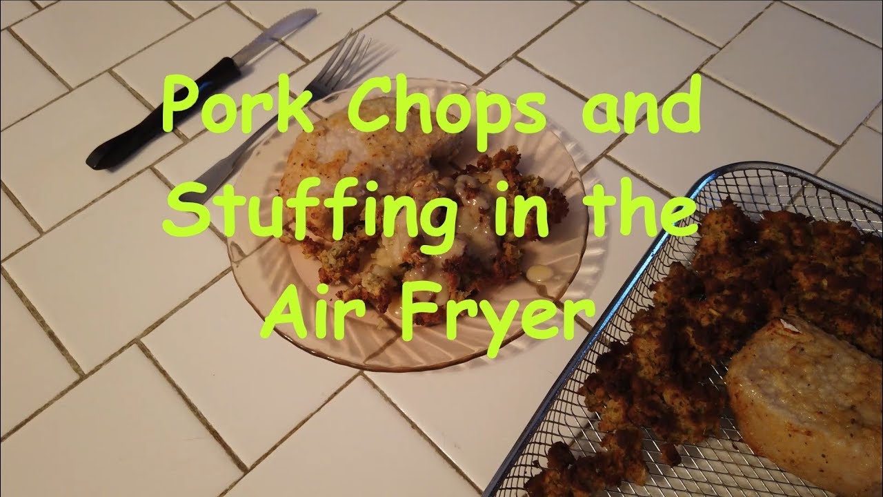 Pork Chops and Stuffing cooked together in the Air Fryer!