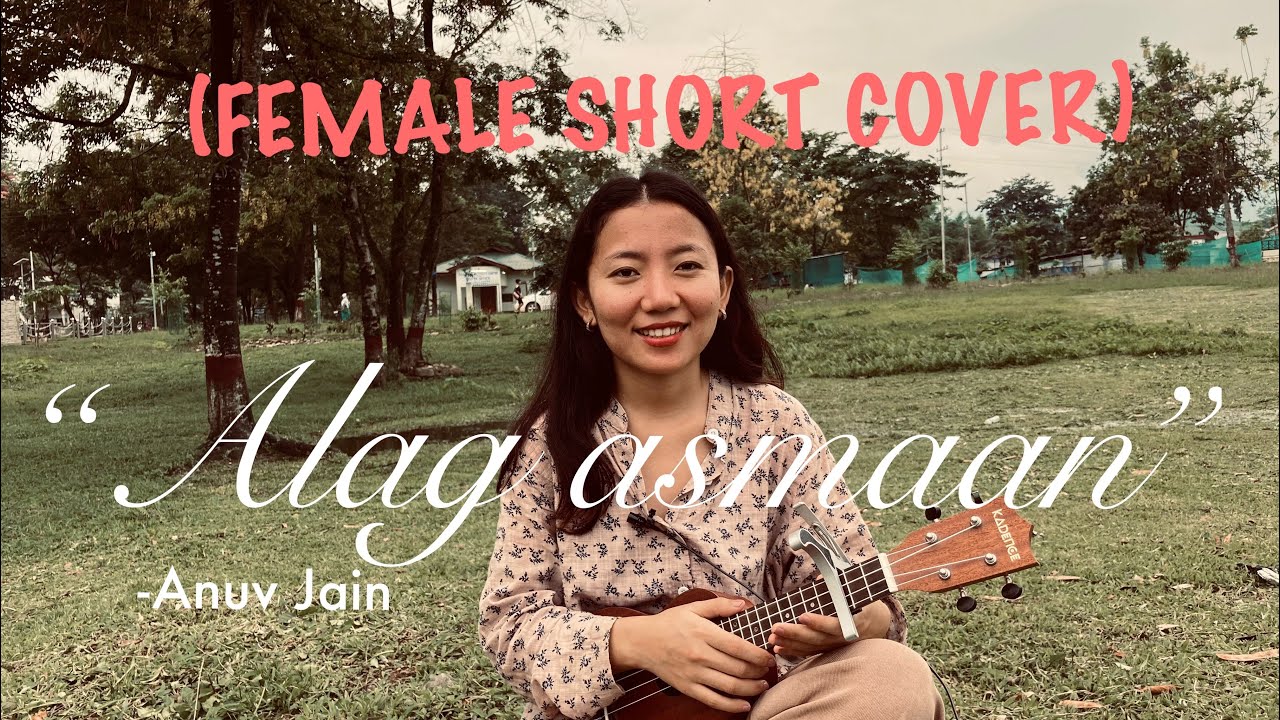 Alag asmaan by Anuv Jain | FEMALE COVER SONG(short)