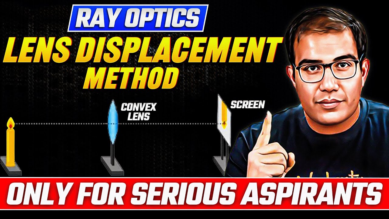 JEE 2026 | Ray Optics Class 12 | Lens Displacement Method | Vinay Shur Sir