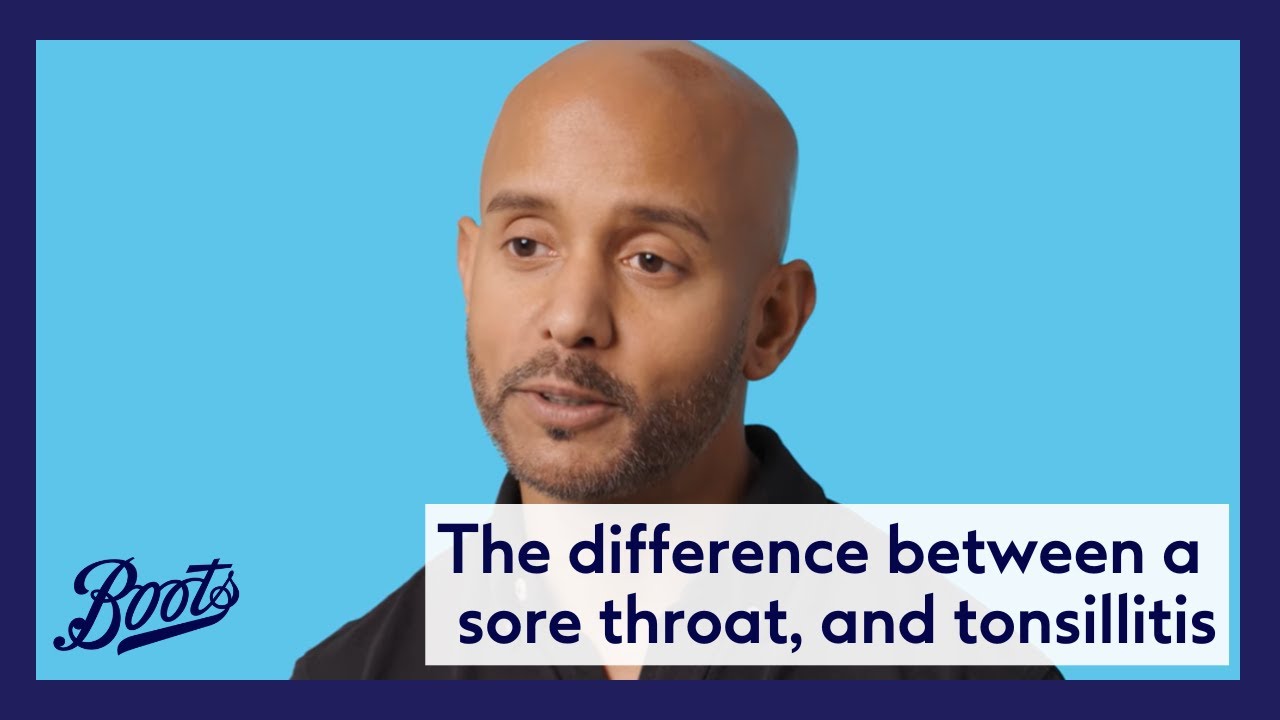 Sore Throat vs Tonsillitis: Symptoms, Causes & Best Treatments | Meet Our Pharmacy Team | Boots UK