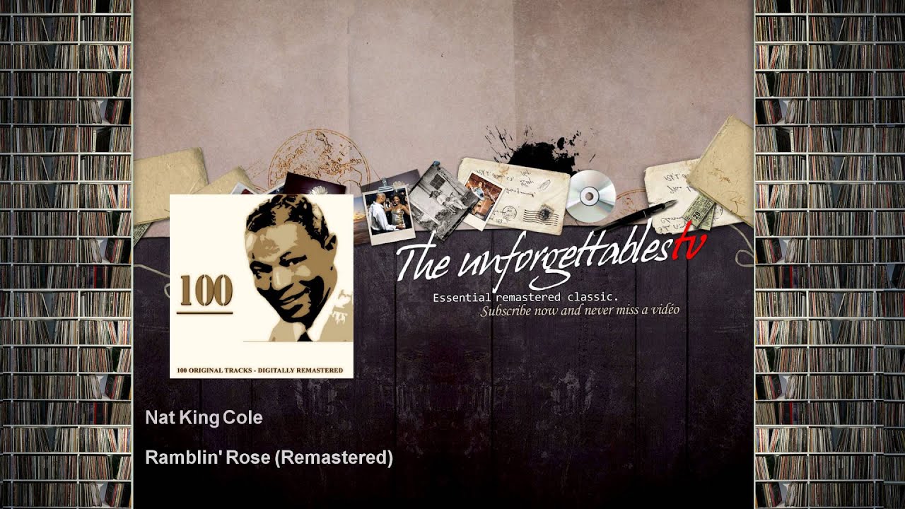 Nat King Cole - Ramblin' Rose - Remastered