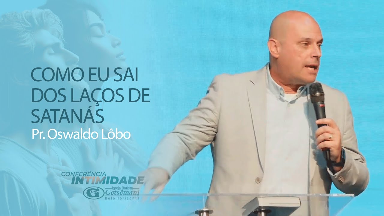 Como consegui sair dos laços de satanás | Pr. Oswaldo Lôbo | Conf Intimidade | Vitória | 16/01/24