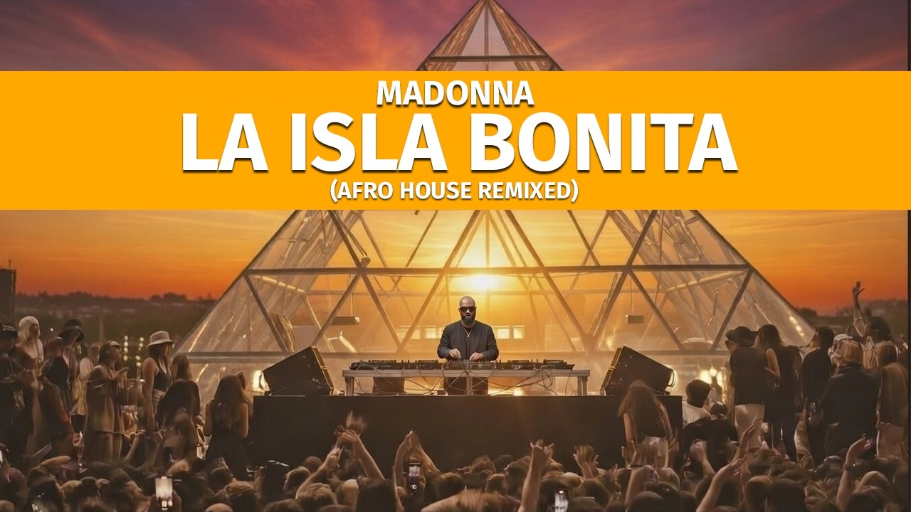 Madonna - La Isla Bonita (Afro House Remixed)