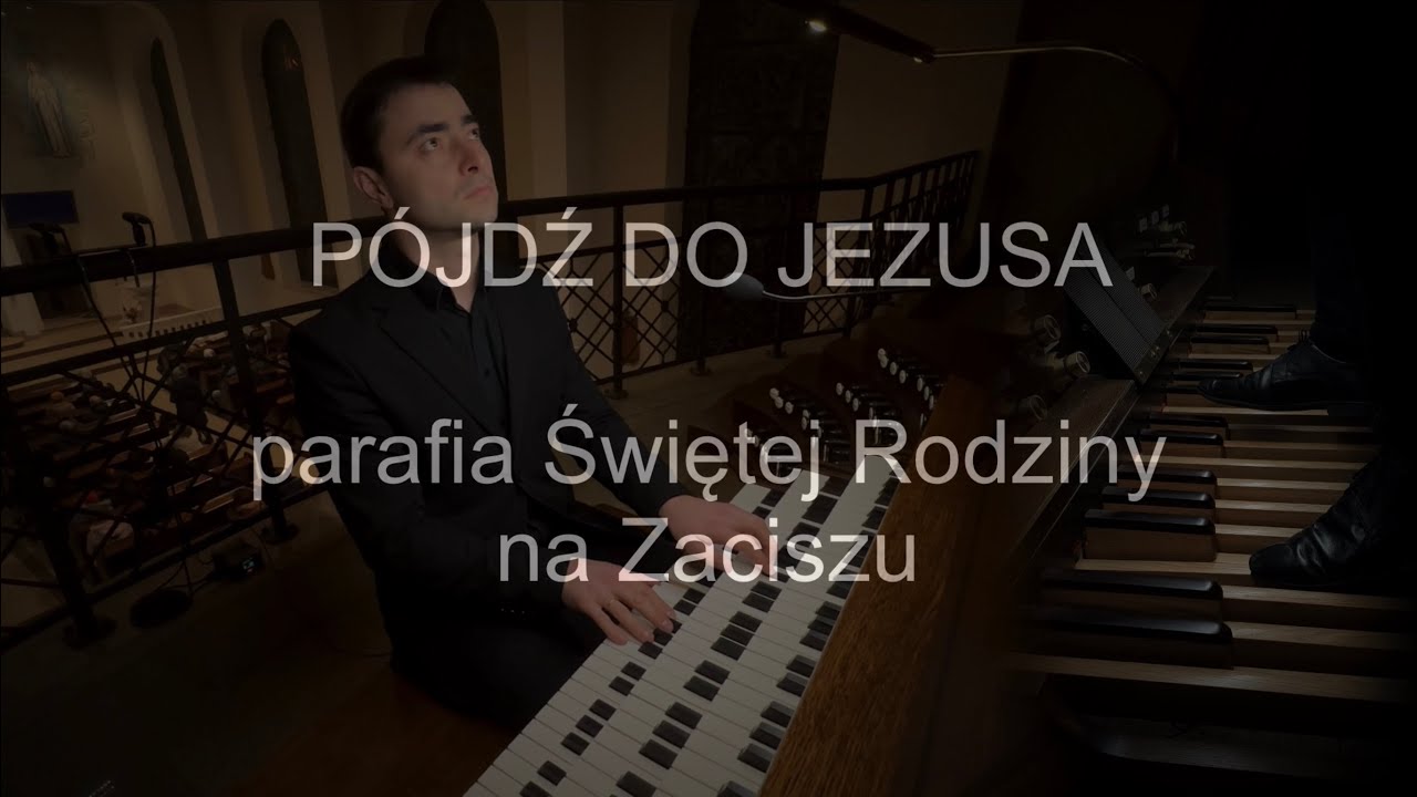 Pójdź do Jezusa | organy Paweł Moszkowicz