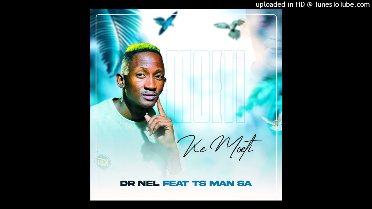 Dr Nel - Ke Moeti Feat TS MAN SA