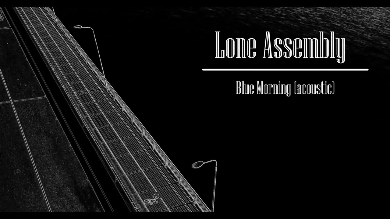 Lone Assembly - Blue Morning (Acoustic)