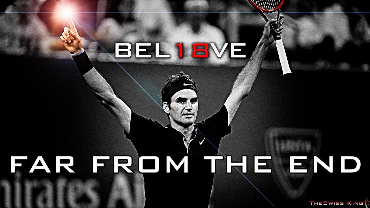 Roger Federer - Far From The End (HD)