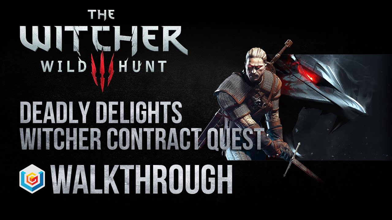 The Witcher 3 Wild Hunt Walkthrough Deadly Delights Witcher Contract Quest Guide Gameplay/Let's Play