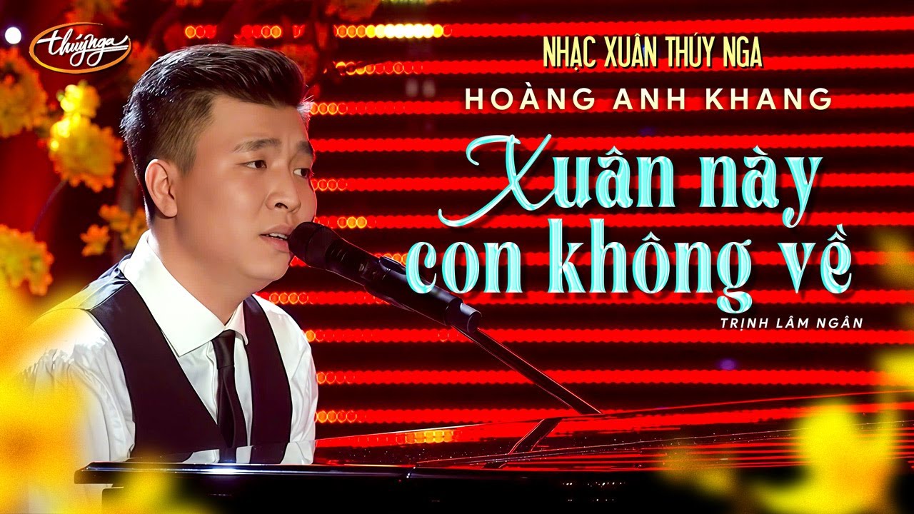Nhạc Xu&acirc;n Th&uacute;y Nga | Ho&agrave;ng Anh Khang - Xu&acirc;n N&agrave;y Con Kh&ocirc;ng Về