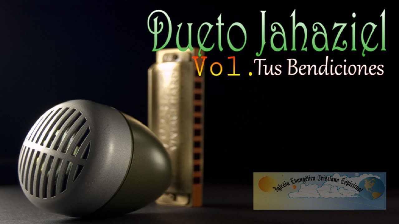 IECE - Dueto Jahaziel - Vol. Tus Bendiciones - Himnos de Agradecimiento