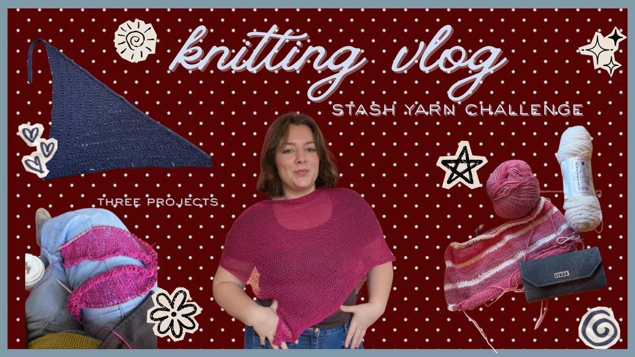 Knitting Vlog: Stash Yarn Challenge - three knitting projects, yarn stash tour