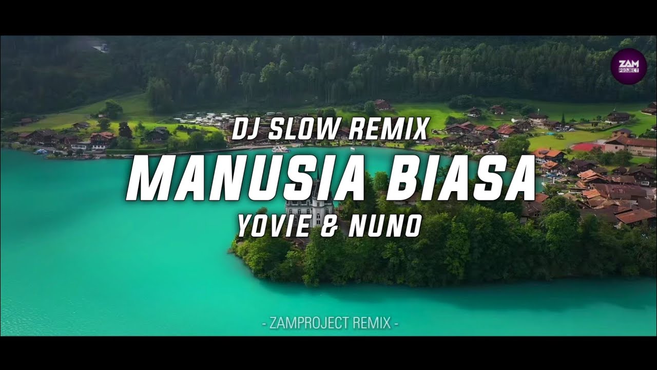 Dj Slow Remix !! Manusia Biasa - Yovie & Nuno (Zamproject Remix) Santuy!!!