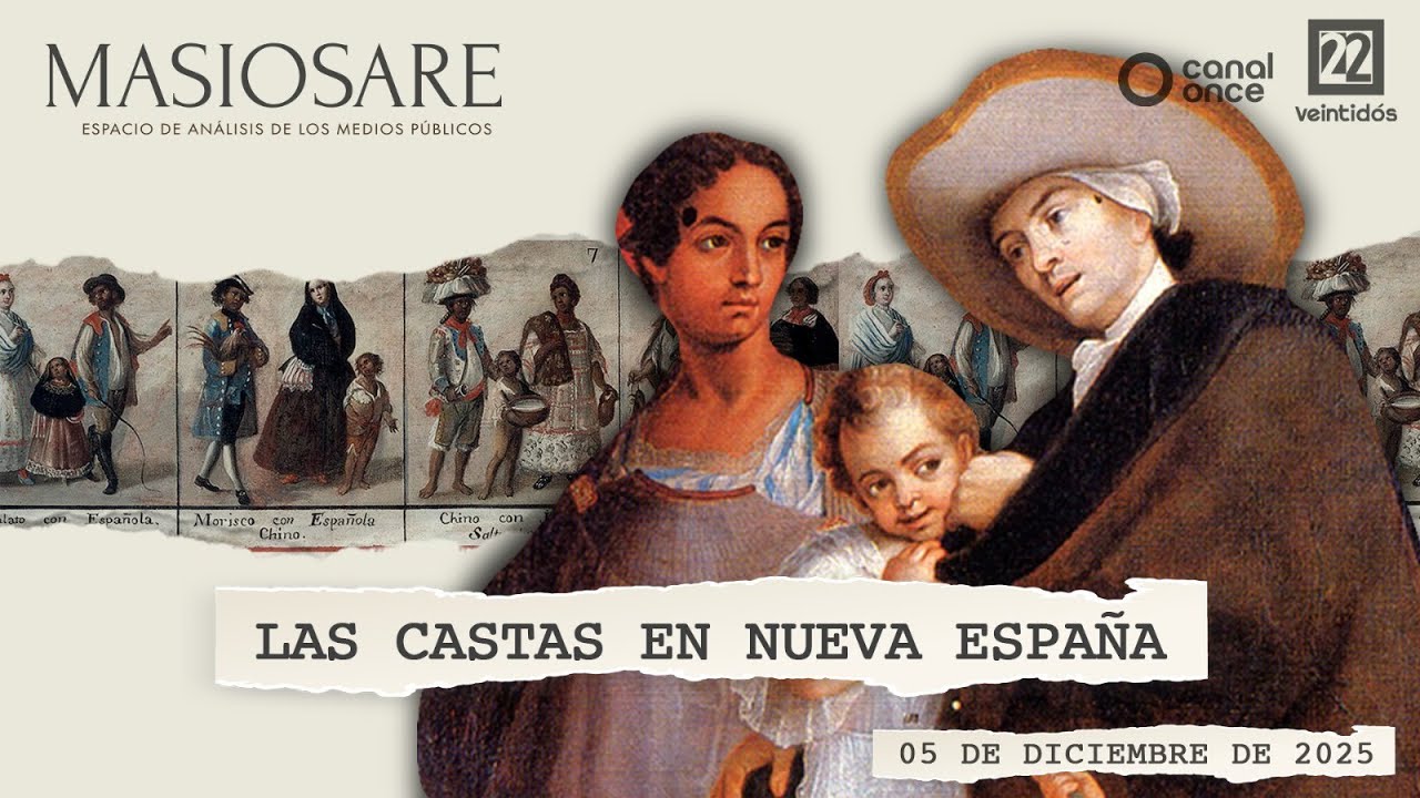 Masiosare - Historia y Humanismo: Las castas en Nueva España (05/12/2025)