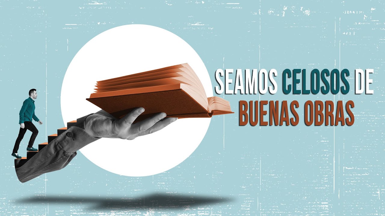 Seamos celosos de buenas obras - Edgar Guerra