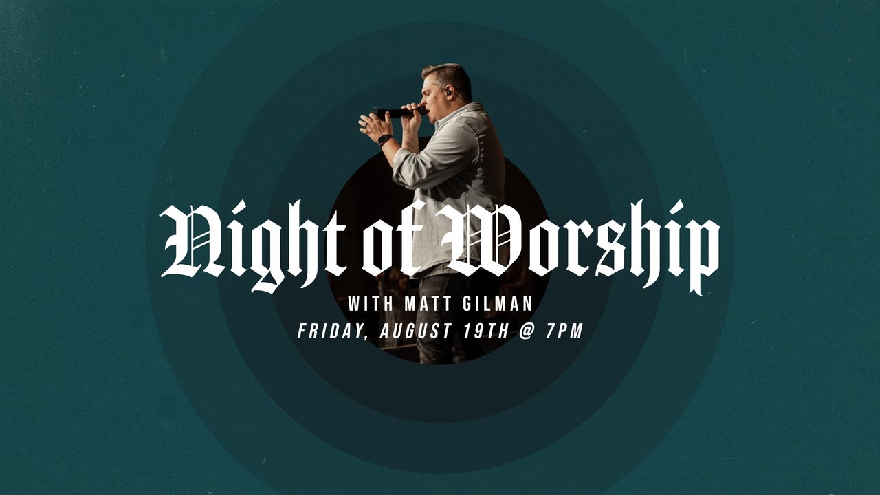 Night of Worship at The Ark Fellowship with Matt Gilman