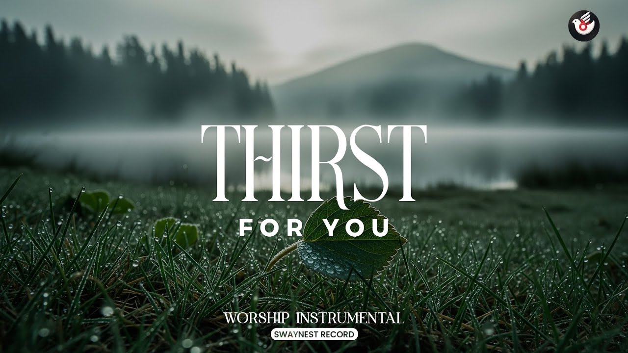 Thirst for You - Ambient worship music: listen and meet God in the dry places