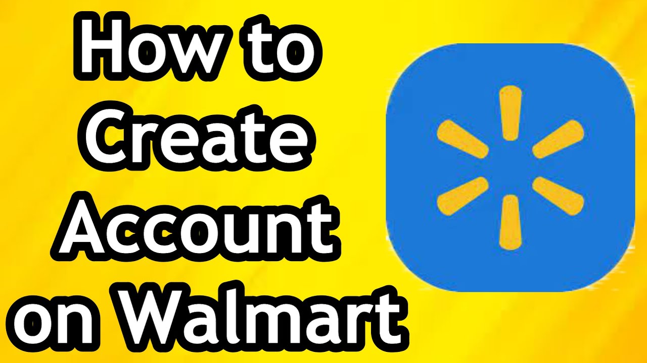 How to Create a New Account on Walmart
