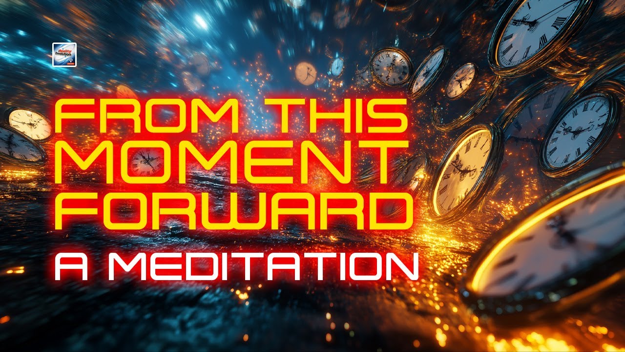 From This Moment Forward - A Meditation