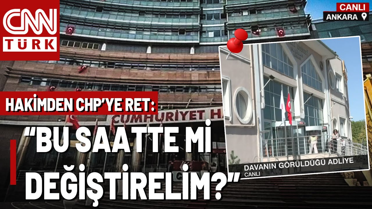 İşte Duruşmada Anbean Yaşananlar! CHP Mahkeme Salonunun Değiştirilmesini Talep Etti; Hakim Reddetti