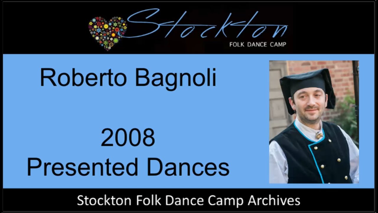 Roberto Bagnoli - 2008 - Dances Presented at Stockton Folk Dance Camp