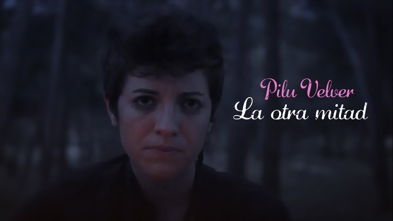 Pilu Velver - La otra mitad (Videoclip)