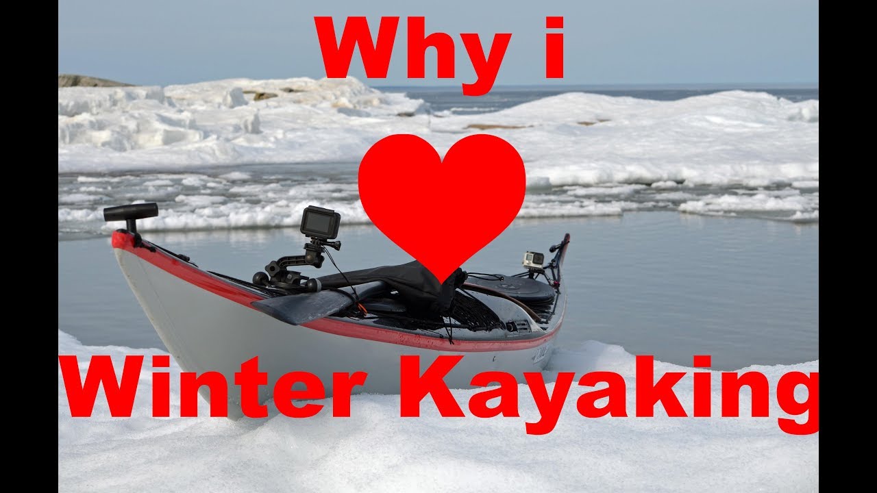 Why I love Winter Kayaking