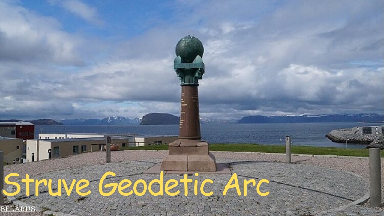 Exploring the Struve Geodetic Arc: A Journey Through History and Science