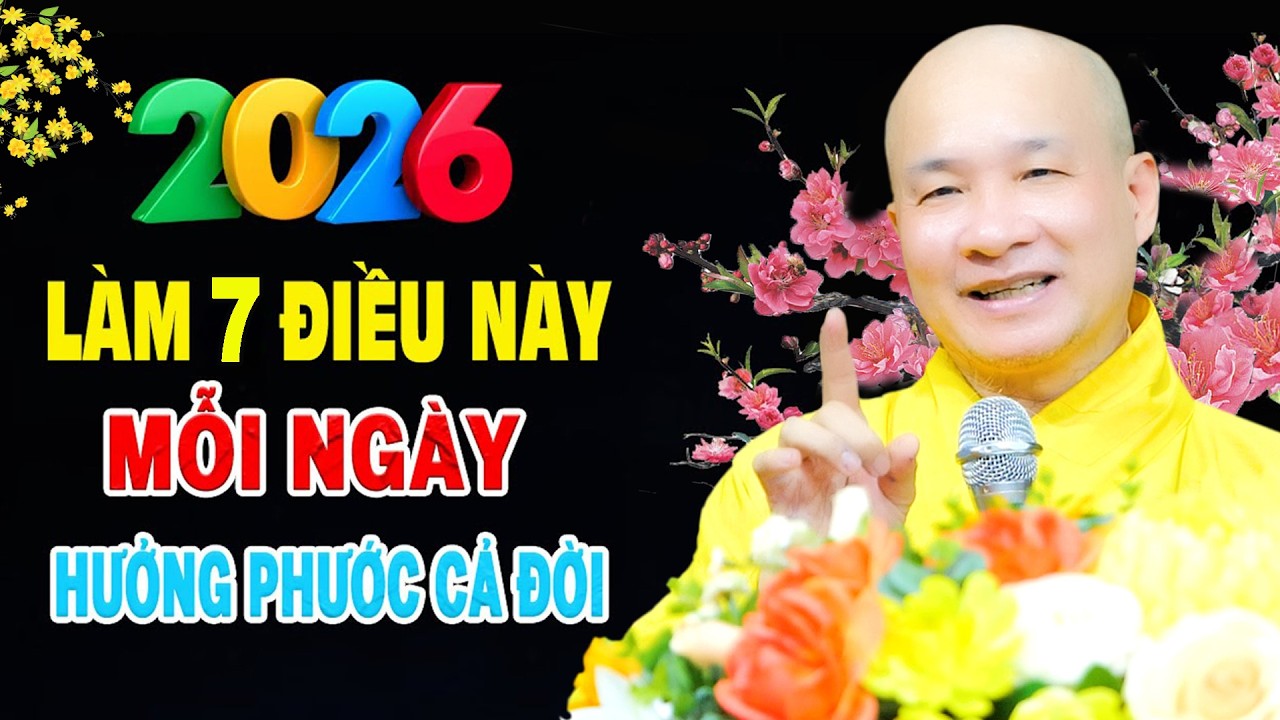Năm Mới 2026 Làm Tốt 7 Điều Này MAY MẮN PHƯỚC ĐỨC Sẽ Đến - TT. Thích Trí Huệ