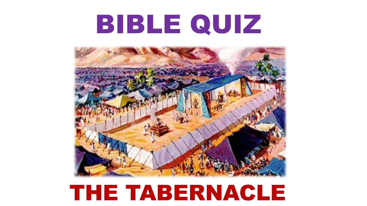 THE TABERNACLE - BIBLE QUIZ