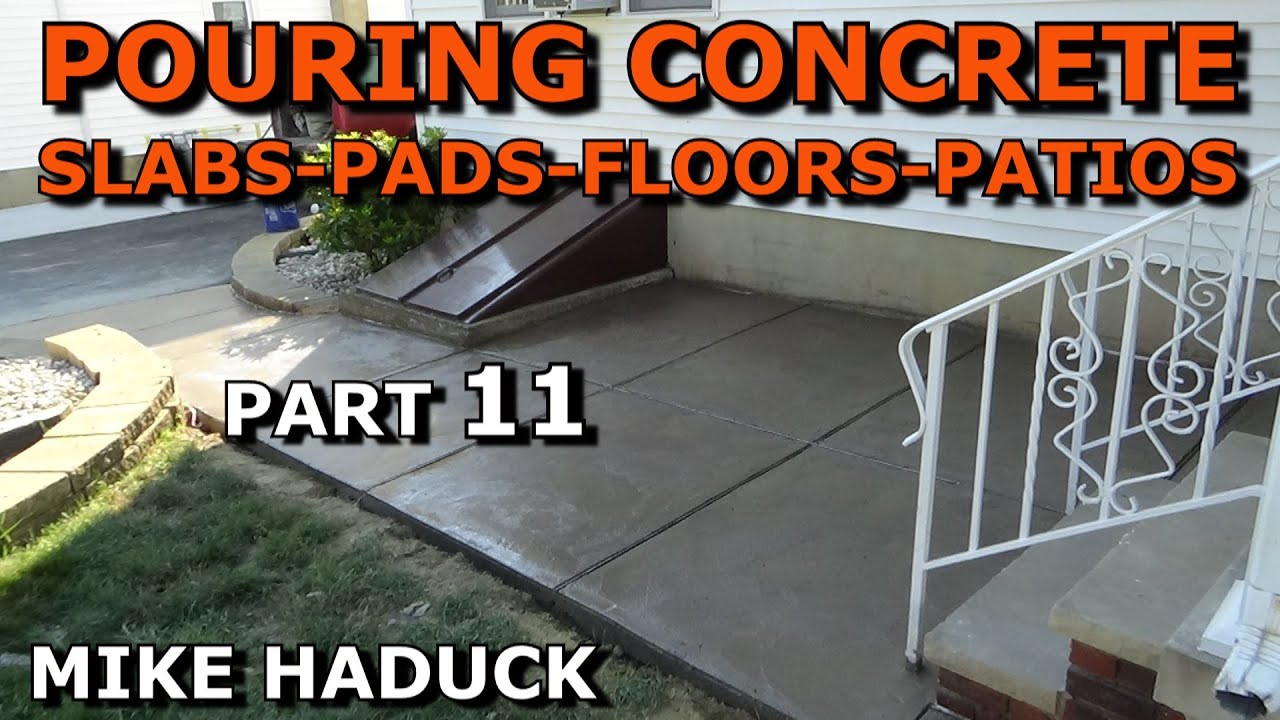 CONCRETE SLABS-PADS-FLOORS-PATIOS (Part 11) Mike Haduck