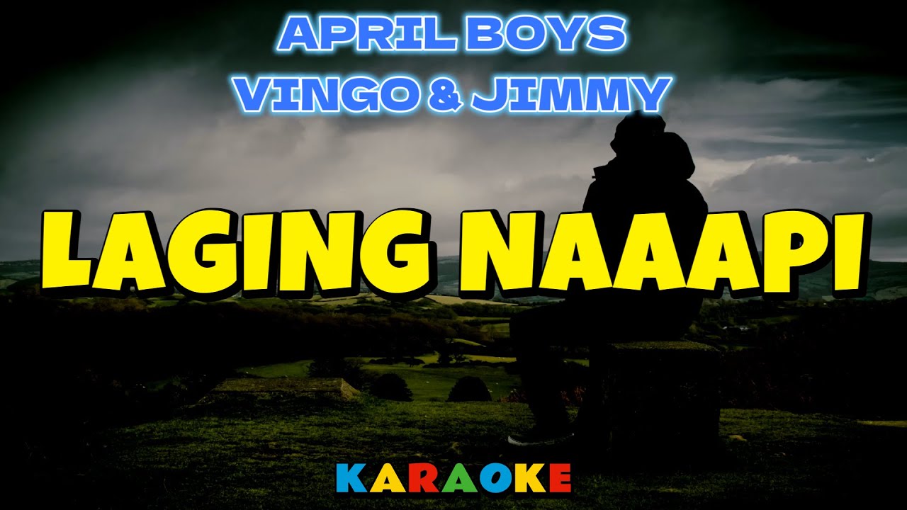 LAGING NAAAPI - APRIL BOYS/ VINGO & JIMMY  [ KARAOKE HD