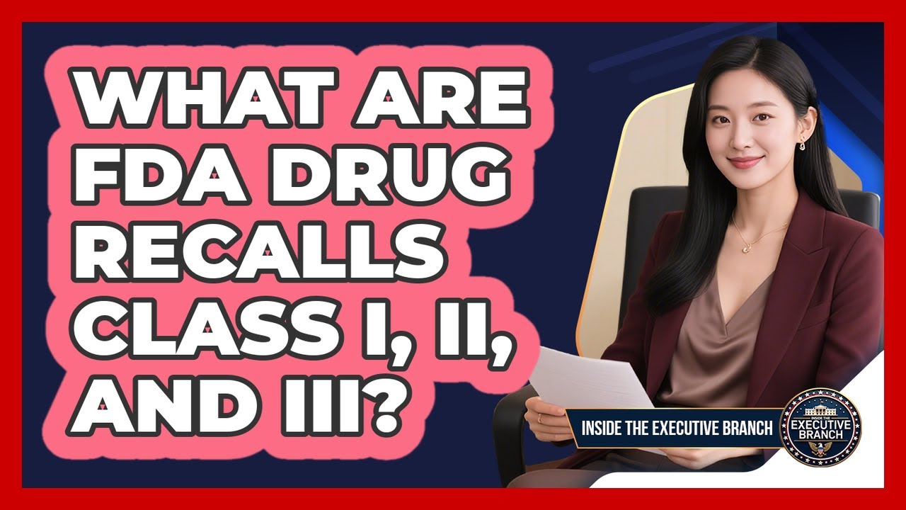 What Are FDA Drug Recalls Class I, II, And III? - Inside the Executive Branch