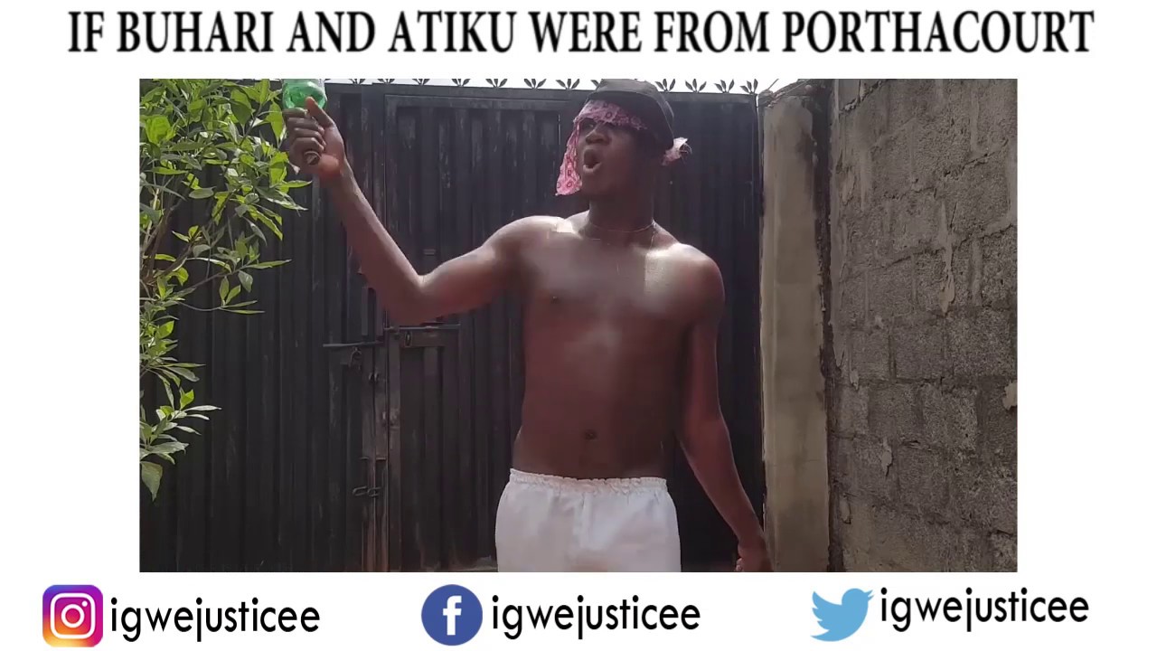 IF BUHARI AND ATIKU WERE FROM PORTHACOURT