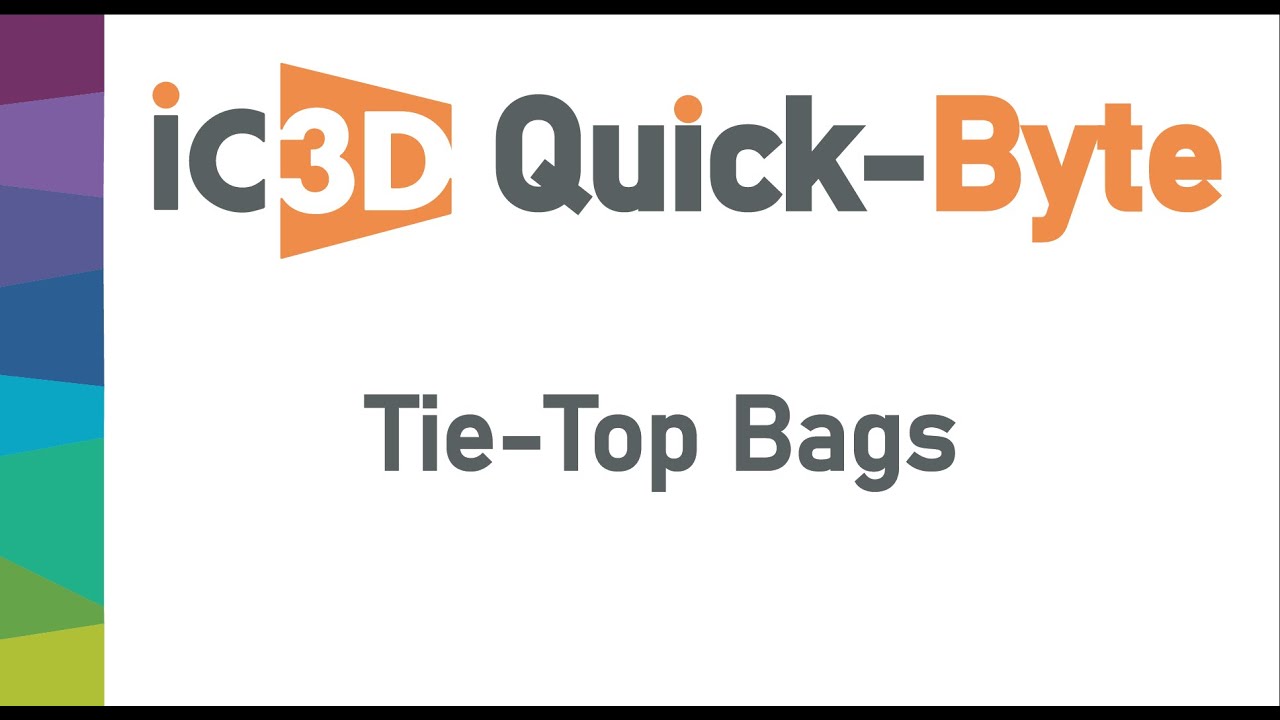 IC3D QuickByte: TieTop Bags