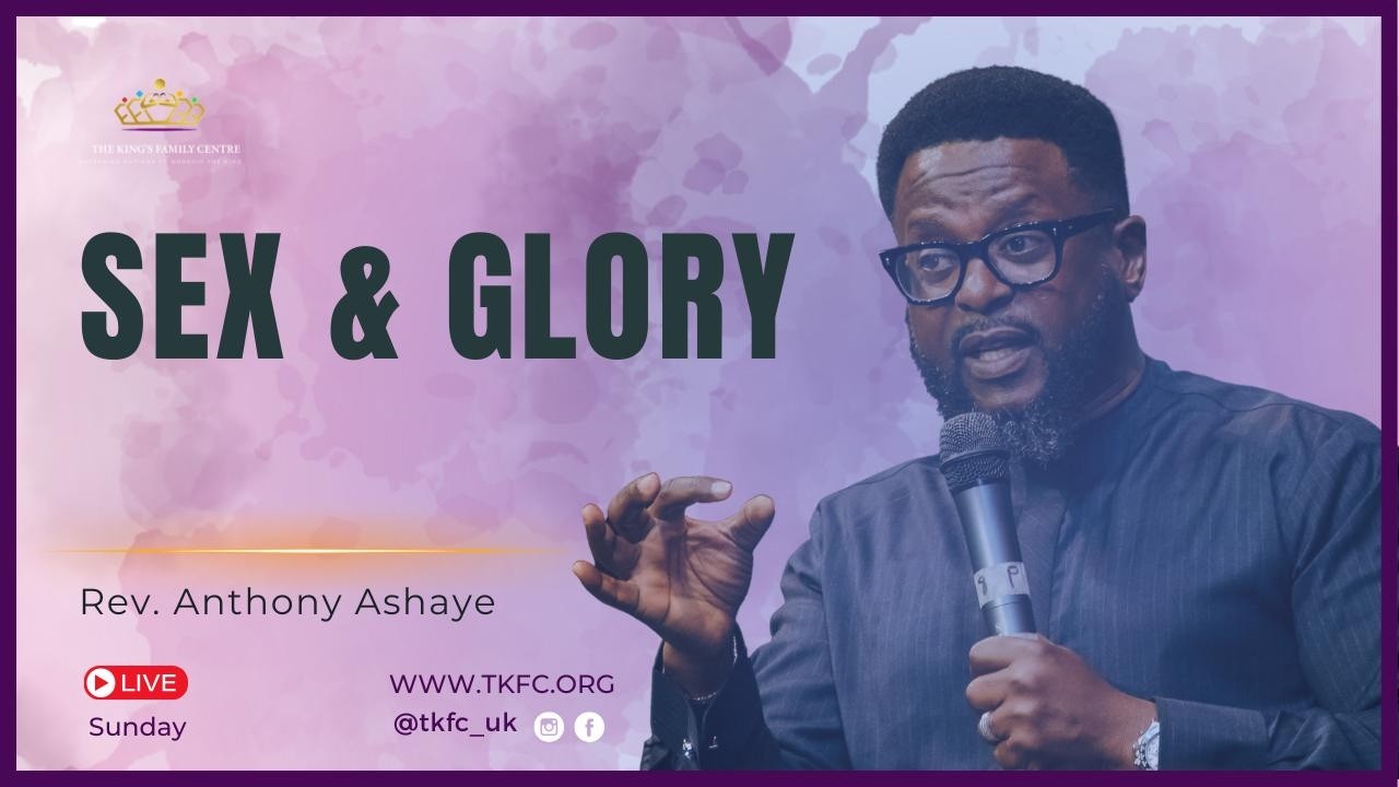 Sex & Glory // Rev Anthony Ashaye // Sunday 15th February 2026