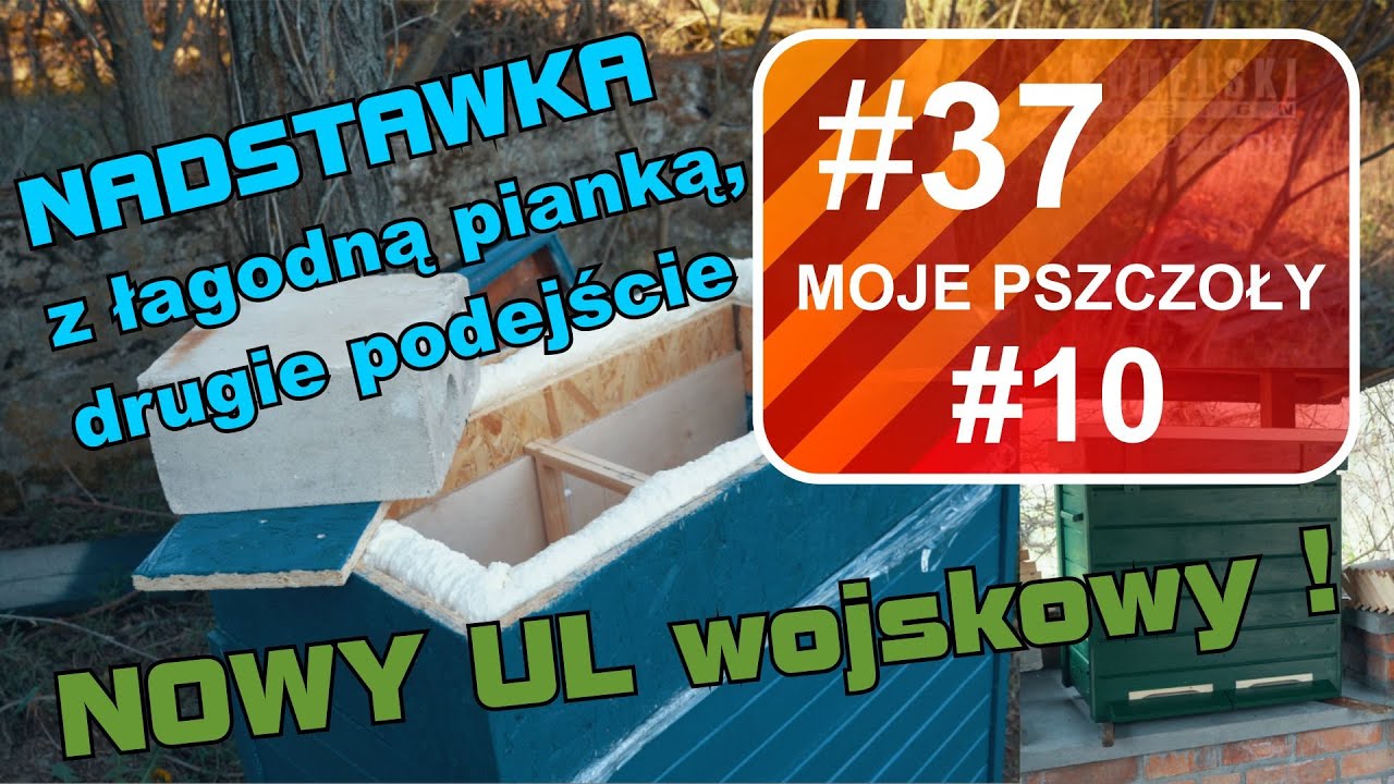 Nadstawka z łagodną pianką. Nowy ul wojskowy. Moje pszczoły #10 DPiIP #37.